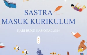 Sastra Masuk Kurikulum: Karya Sastra Kini Jadi Bahan Ajar Lintas Mata Pelajaran